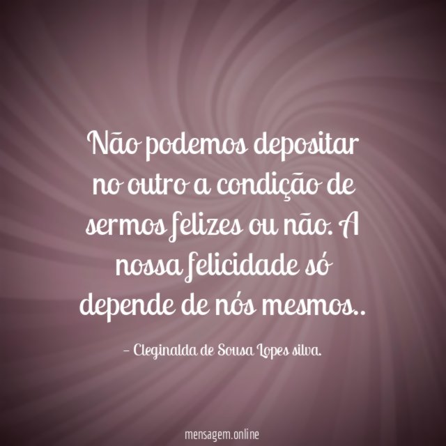 Não podemos depositar no outro a condição de