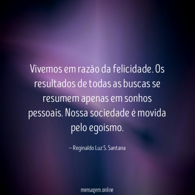 Vivemos em razão da felicidade