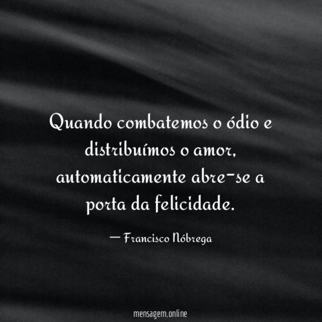 Quando combatemos o ódio e distribuímos o amor
