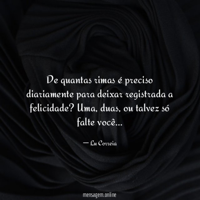 De quantas rimas é preciso diariamente para deixar registrada a felicidade