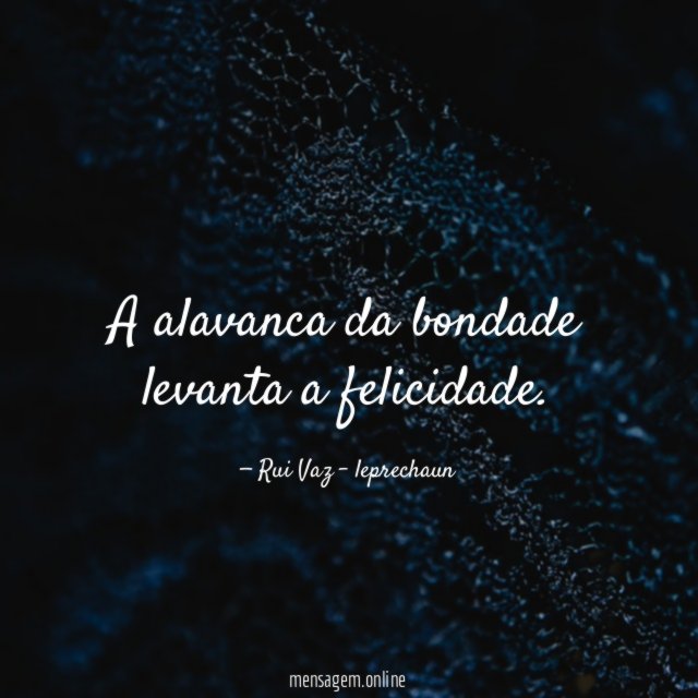 A alavanca da bondade levanta a felicidade