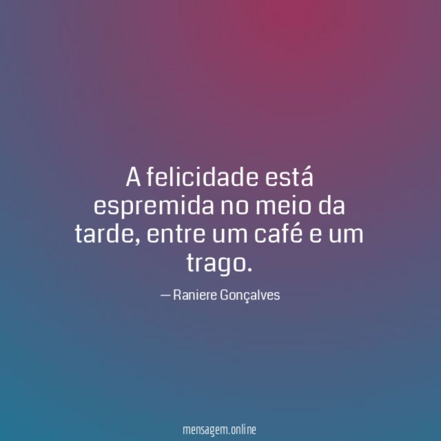 A felicidade está espremida no meio da tarde