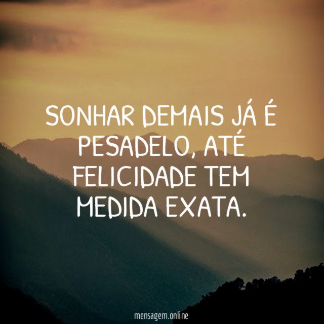 SONHAR DEMAIS JÁ É PESADELO