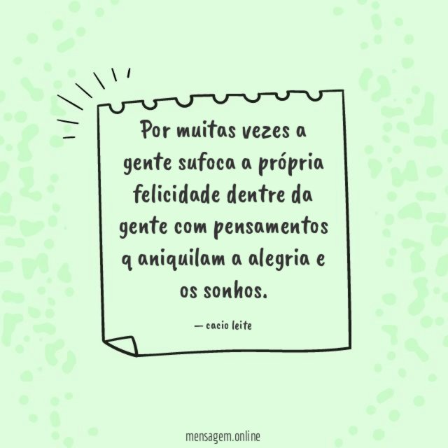 Por muitas vezes a gente sufoca a própria
