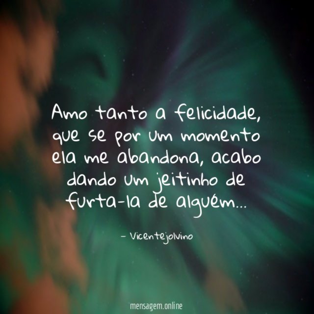 Amo tanto a felicidade