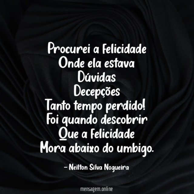 Procurei a felicidade Onde ela estava Dúvidas Decepções Tanto tempo perdido