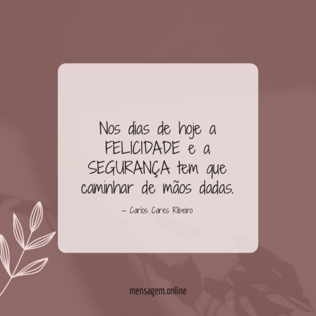 Nos dias de hoje a FELICIDADE e a