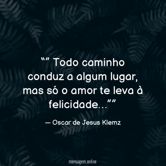 ” Todo caminho conduz a algum lugar