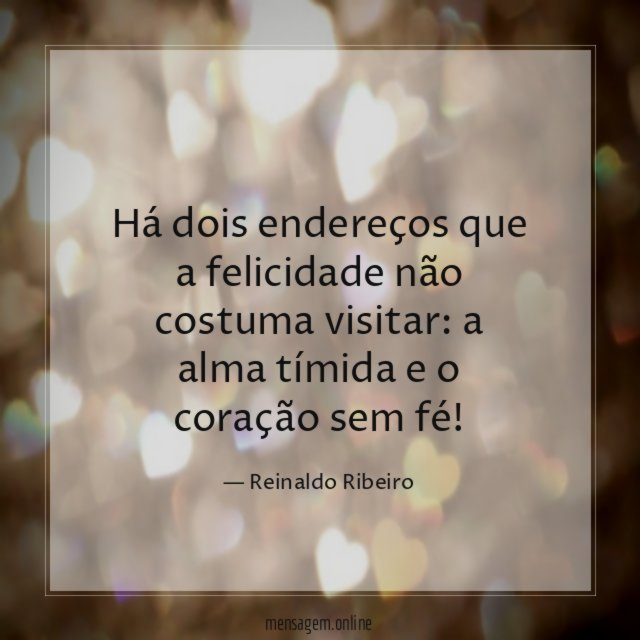 Há dois endereços que a felicidade não costuma visitar