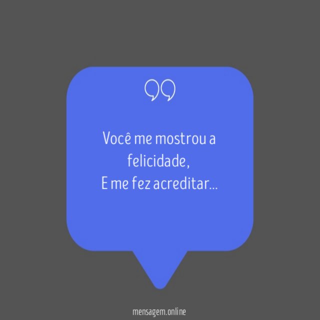 Você me mostrou a felicidade