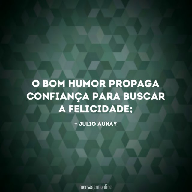O bom humor propaga confiança para buscar a felicidade