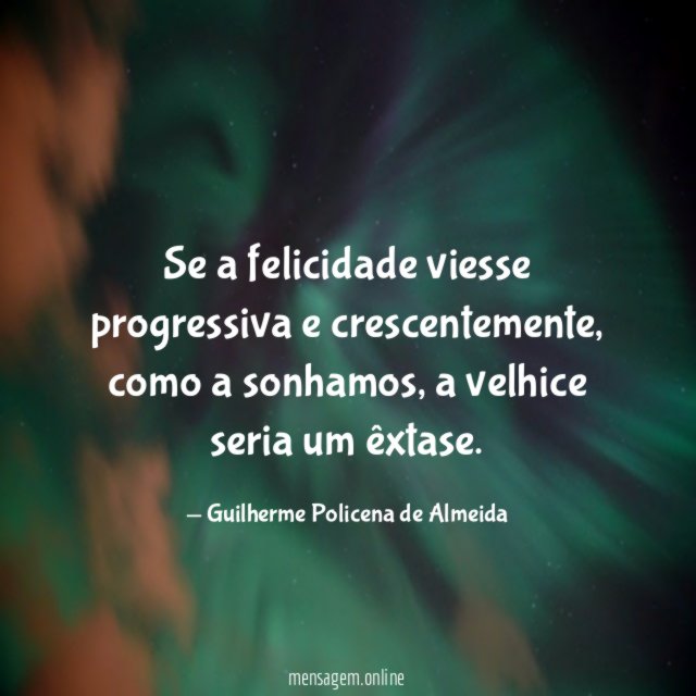 Se a felicidade viesse progressiva e crescentemente