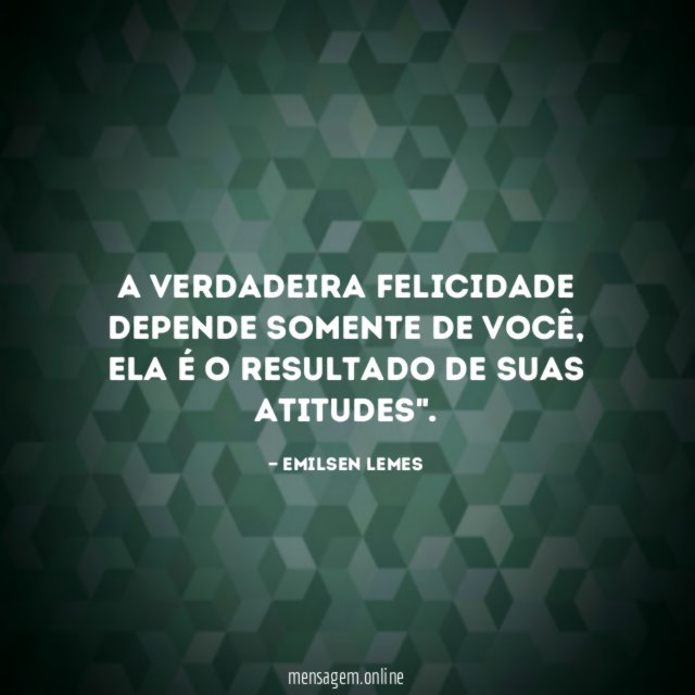 A verdadeira felicidade depende somente de você