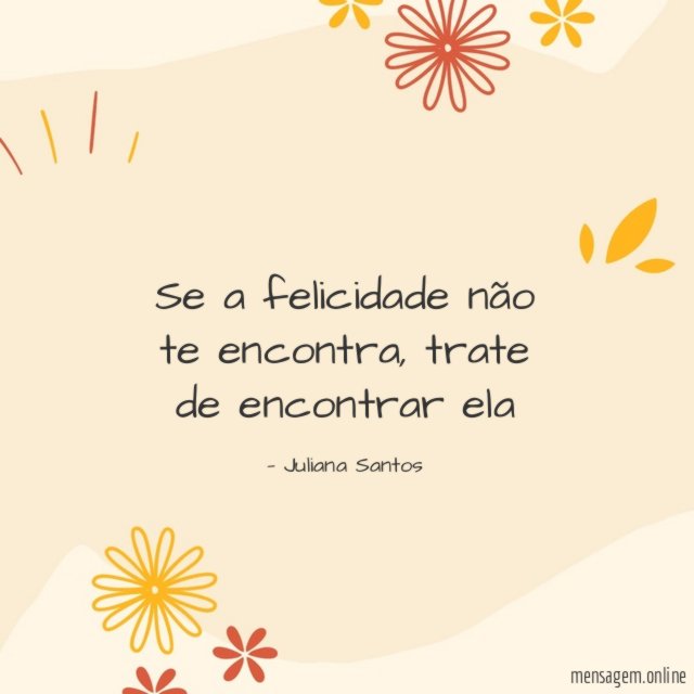 Se a felicidade não te encontra