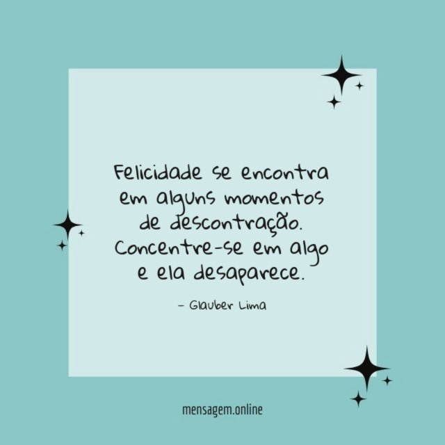 Felicidade se encontra em alguns momentos de descontração