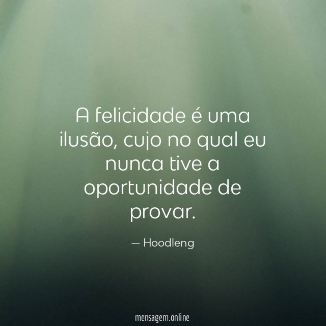 A felicidade é uma ilusão