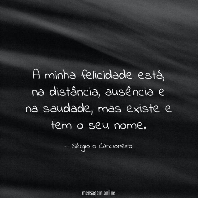 A minha felicidade está