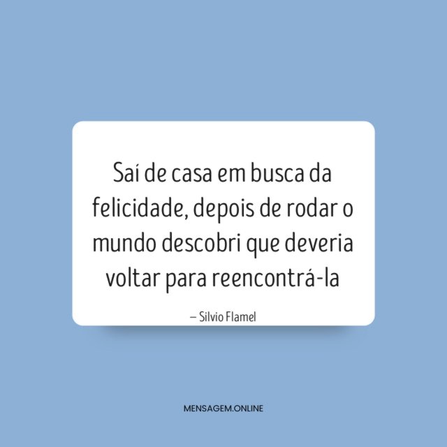 Saí de casa em busca da felicidade