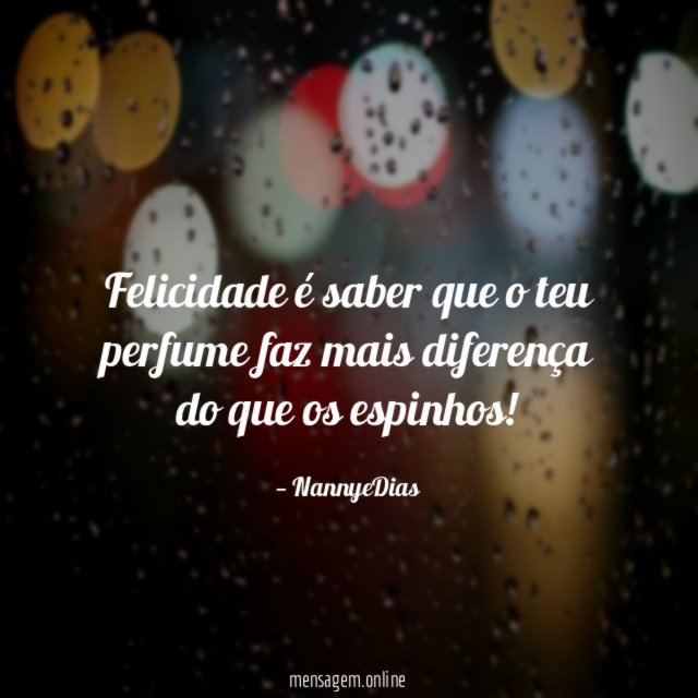 Felicidade é saber que o teu perfume faz