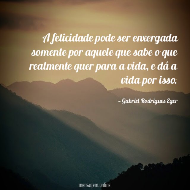 A felicidade pode ser enxergada somente por aquele