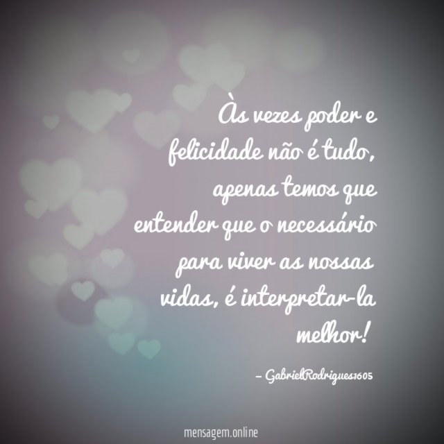 Às vezes poder e felicidade não é tudo