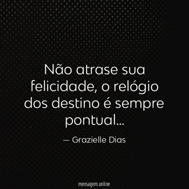 Não atrase sua felicidade