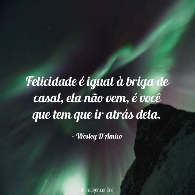 Felicidade é igual à briga de casal