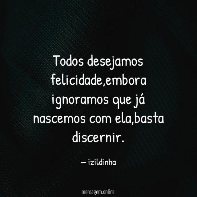 Todos desejamos felicidade