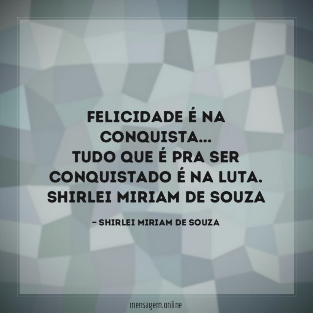 Felicidade é na conquista