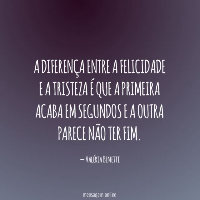 A diferença entre a felicidade e a tristeza
