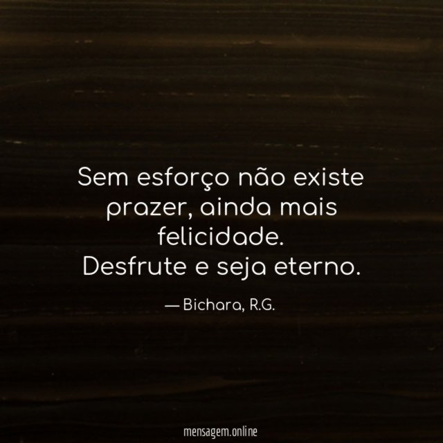 Sem esforço não existe prazer