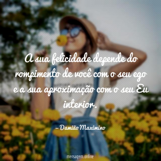 A sua felicidade depende do rompimento de você