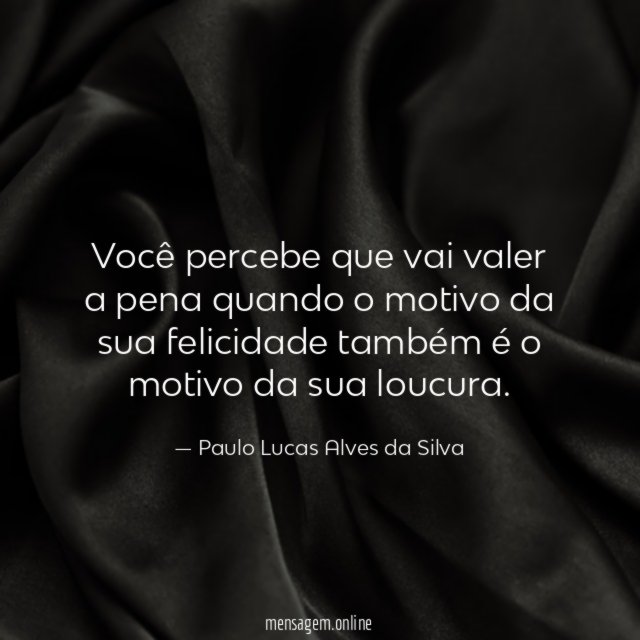 Você percebe que vai valer a pena quando