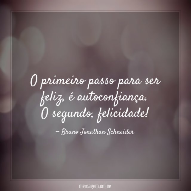 O primeiro passo para ser feliz