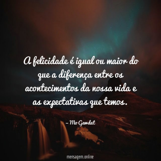 A felicidade é igual ou maior do que