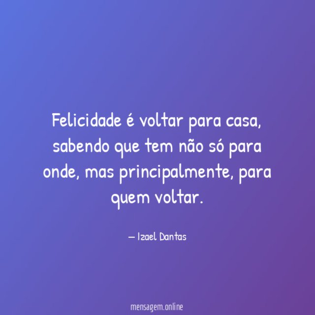 Felicidade é voltar para casa
