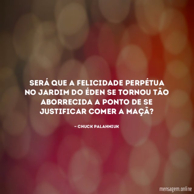 Será que a felicidade perpétua no Jardim do