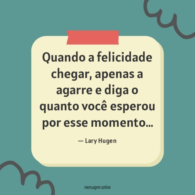 Quando a felicidade chegar