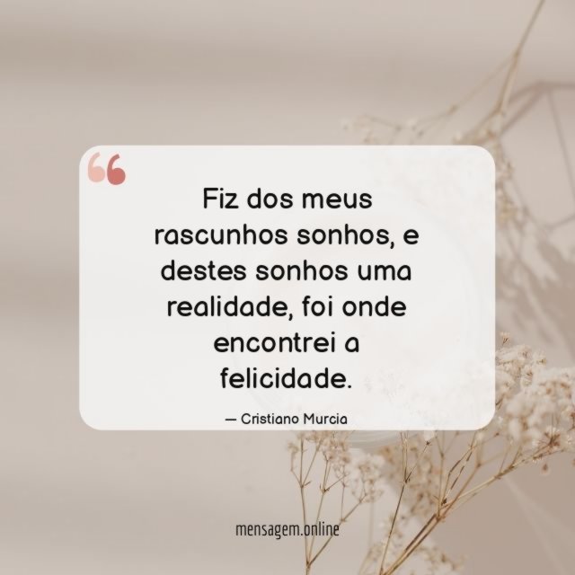 Fiz dos meus rascunhos sonhos
