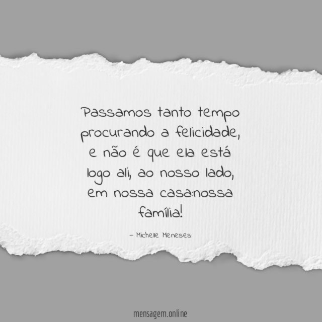 Passamos tanto tempo procurando a felicidade