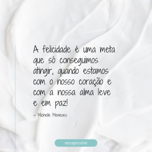 A felicidade é uma meta que só conseguimos atingir