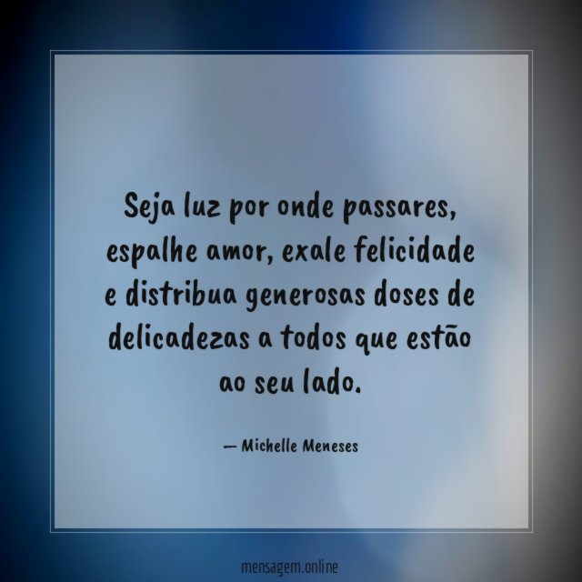 Seja luz por onde passares