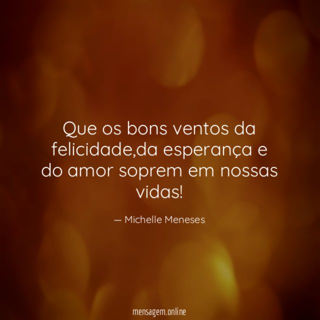 Que os bons ventos da felicidade