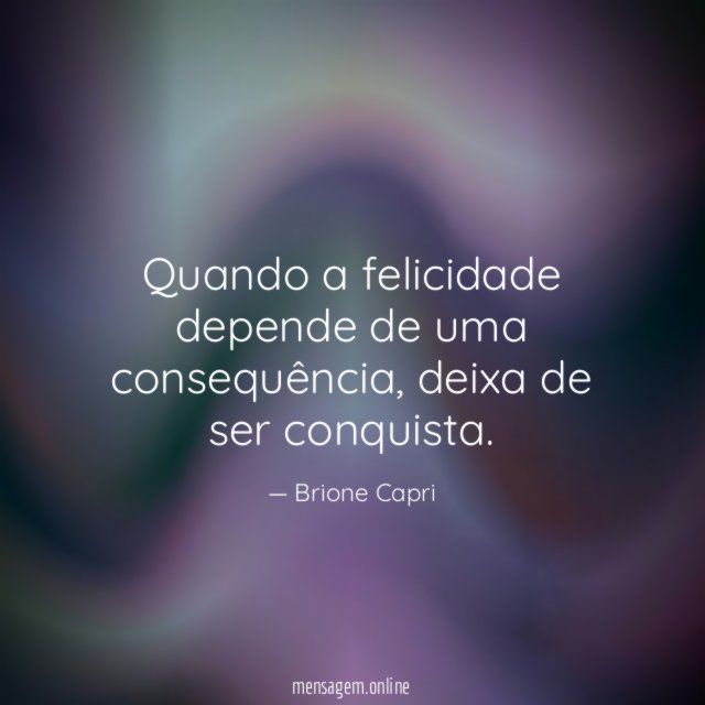 Quando a felicidade depende de uma consequência