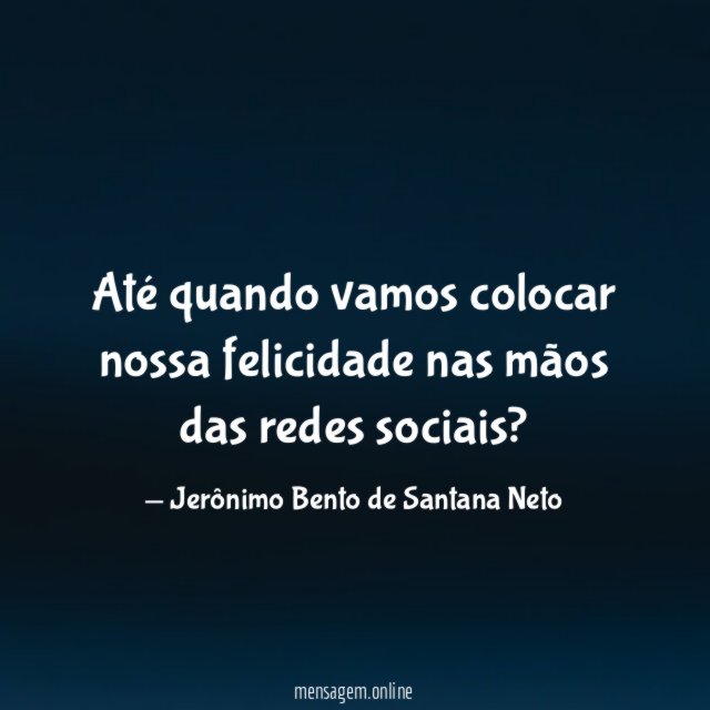 Até quando vamos colocar nossa felicidade nas mãos das redes sociais