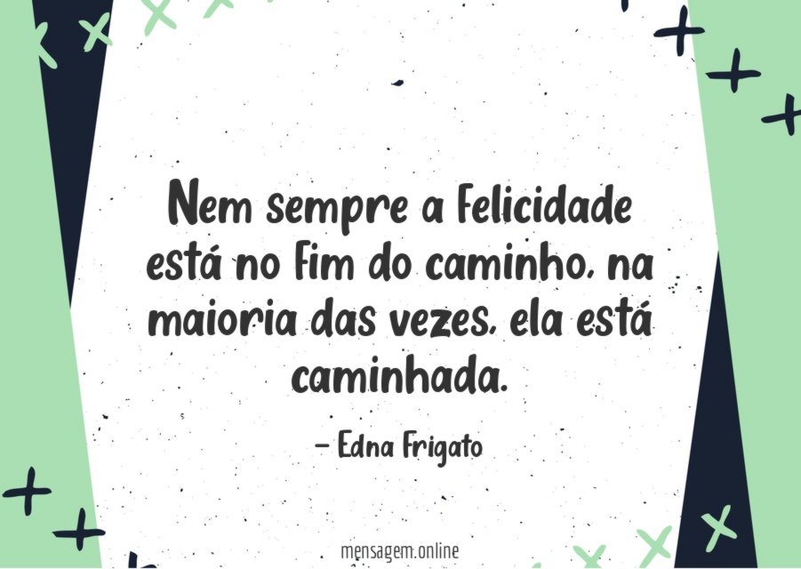 Nem sempre a felicidade está no fim do caminho