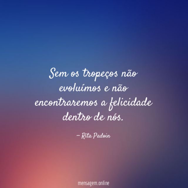 Sem os tropeços não evoluímos e não encontraremos