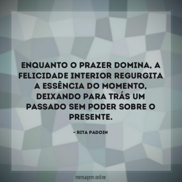 Enquanto o prazer domina