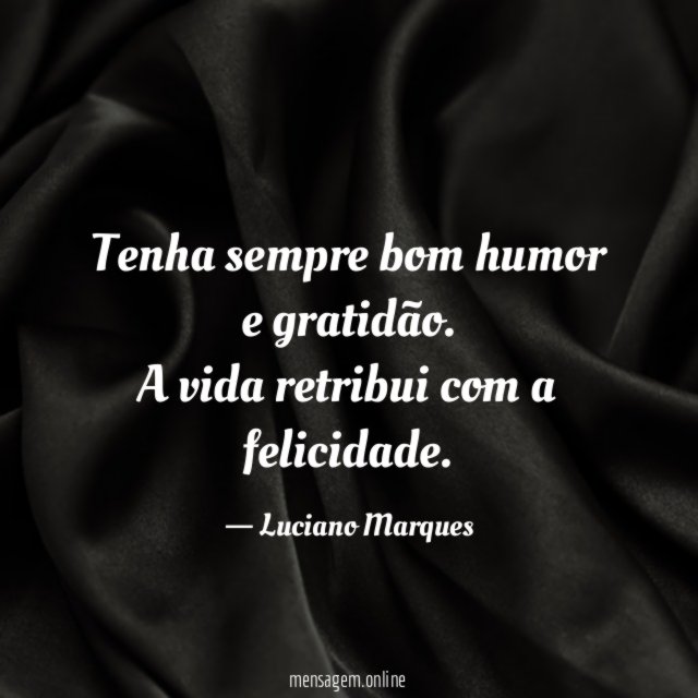 Tenha sempre bom humor e gratidão