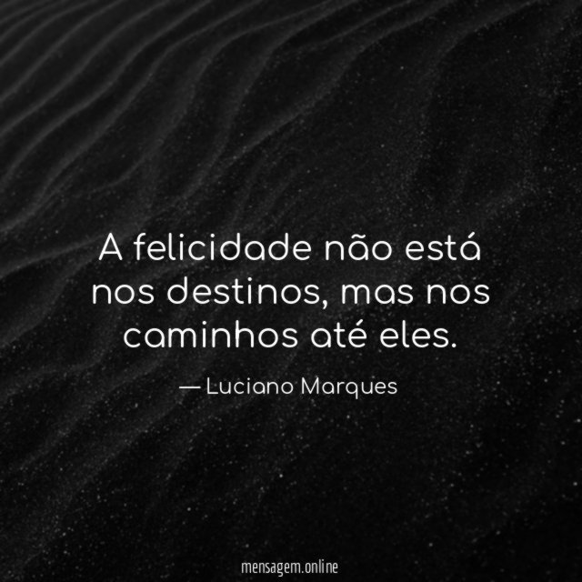 A felicidade não está nos destinos